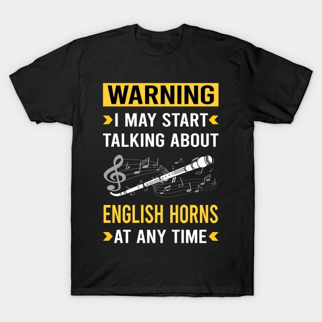 Warning English Horn Cor Anglais T-Shirt by Good Day